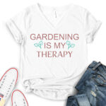 gardening is my therapy t shirt v neck for women white