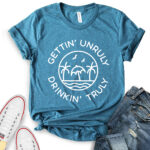 gettin unrully drinkin truly t shirt for women heather deep teal