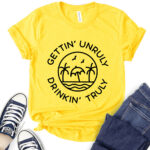 gettin unrully drinkin truly t shirt for women yellow