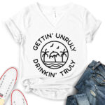 gettin unrully drinkin truly t shirt v neck for women white