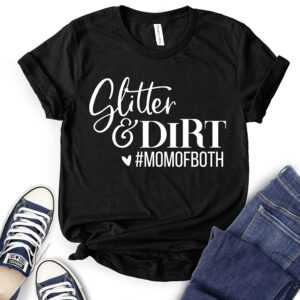 Glitter and Dirt Mom of Both T-Shirt for Women 2