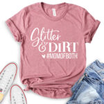 glitter and dirt mom of both t shirt for women heather mauve