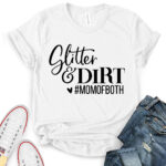 glitter and dirt mom of both t shirt for women white