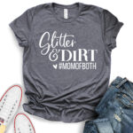 glitter and dirt mom of both t shirt heather dark grey