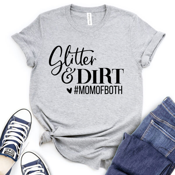 glitter and dirt mom of both t shirt heather light grey
