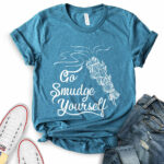 go smudge yourself t shirt for women heather deep teal
