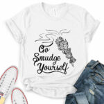 go smudge yourself t shirt for women white