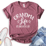grandma life is the best life t shirt heather maroon