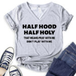 half hood half holy that means pray with me dont play with me t shirt v neck for women heather light grey