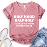 half hood half holy that means pray with me dont play with me t shirt v neck for women heather mauve