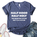 half hood half holy that means pray with me dont play with me t shirt v neck for women heather navy