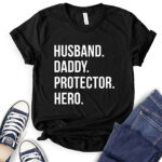 husband daddy protector hero t shirt black