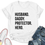 husband daddy protector hero t shirt white