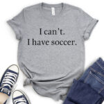 i cant i have soccer t shirt for women heather light grey