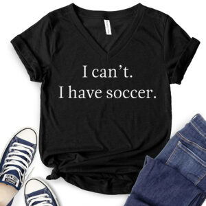 I Can’t I Have Soccer T-Shirt V-Neck for Women 2