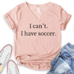 i cant i have soccer t shirt v neck for women heather peach