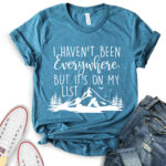 i havent been everywhere but its on my list t shirt for women heather deep teal
