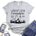 i havent been everywhere but its on my list t shirt for women heather light grey