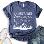 i havent been everywhere but its on my list t shirt for women heather navy