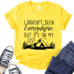 i havent been everywhere but its on my list t shirt for women yellow