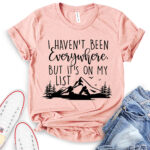 i havent been everywhere but its on my list t shirt heather peach