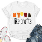 i like crafts t shirt for women white