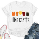 i like crafts t shirt white