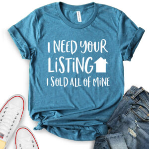 I Need Your Listing I Sold All of Mine T-Shirt for Women