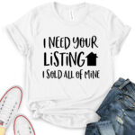 i need your listing i sold all of mine t shirt white