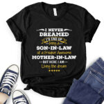 i never dreamed id be son in law of freakin awesome mother in law t shirt black