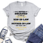 i never dreamed id be son in law of freakin awesome mother in law t shirt for women heather light grey