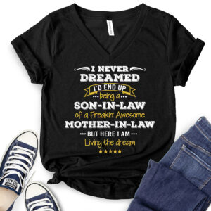 I Never Dreamed I’d Be Son in Law of Freakin’ Awesome Mother in Law T-Shirt V-Neck for Women 2