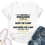 i never dreamed id be son in law of freakin awesome mother in law t shirt v neck for women white
