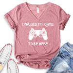 i paused my game to be here t shirt v neck for women heather mauve