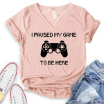 i paused my game to be here t shirt v neck for women heather peach