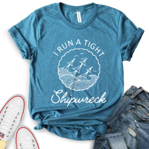 I Run a Tight Shipwreck T-Shirt for Women