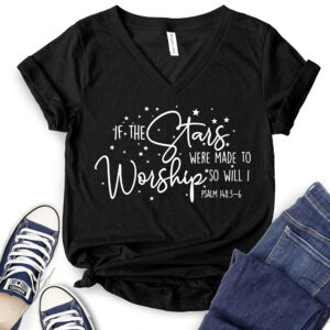 If The Stars were Made to Worship So Will I T-Shirt V-Neck for Women 2