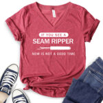 if you see a seam ripper now is not a good time t shirt v neck for women heather cardinal