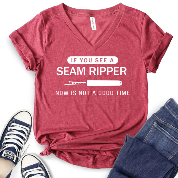 if you see a seam ripper now is not a good time t shirt v neck for women heather cardinal