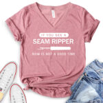 if you see a seam ripper now is not a good time t shirt v neck for women heather mauve
