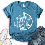 ill always be his biggest fan t shirt for women heather deep teal
