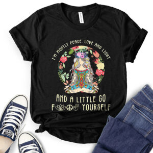 I’m Mostly Peace Love and Light T-Shirt for Women 2