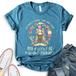 I’m Mostly Peace Love and Light T-Shirt for Women