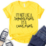 im not like a regular mom im a cool mom t shirt for women yellow