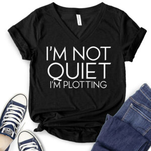 I’m Not Quiet I’m Plotting T-Shirt V-Neck for Women 2