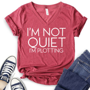I’m Not Quiet I’m Plotting T-Shirt V-Neck for Women