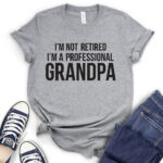 im not retiret im a proffessional grandpa t shirt for women heather light grey