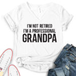 im not retiret im a proffessional grandpa t shirt v neck for women white