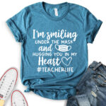 im smiling under my mask t shirt for women heather deep teal