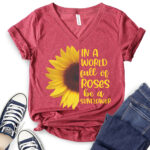 in a world full of roses be a sunflower t shirt v neck for women heather cardinal